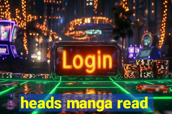 heads manga read