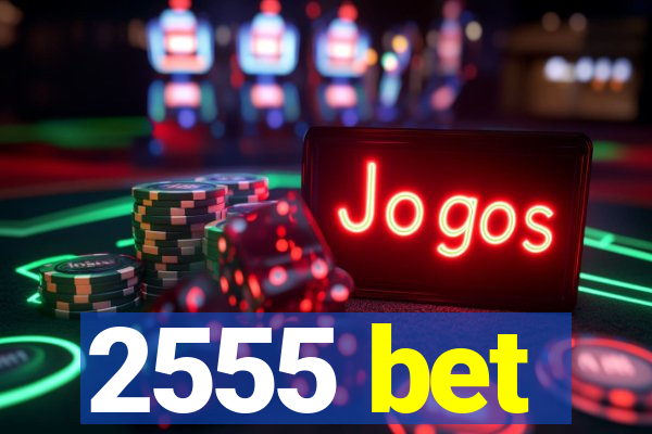 2555 bet
