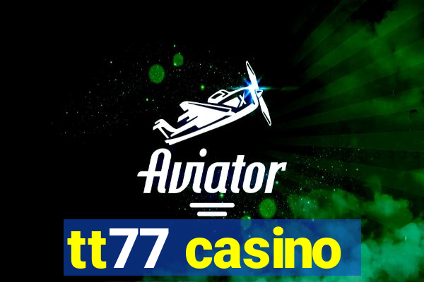 tt77 casino