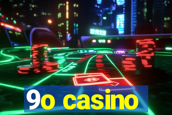9o casino