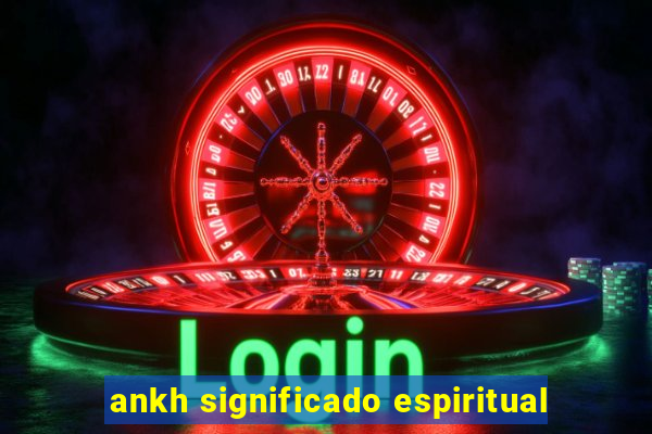 ankh significado espiritual