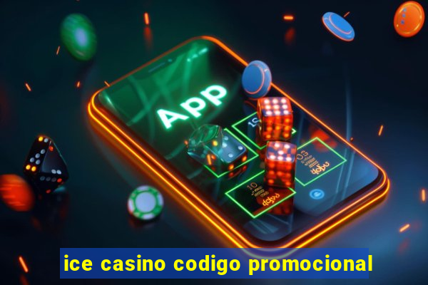 ice casino codigo promocional