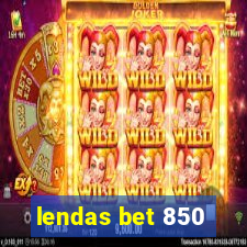 lendas bet 850
