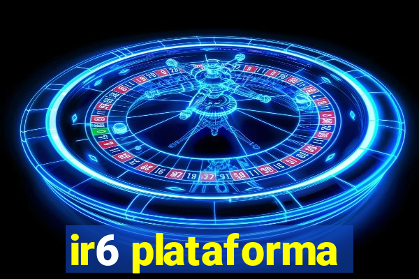ir6 plataforma
