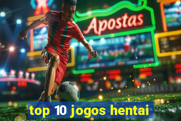 top 10 jogos hentai