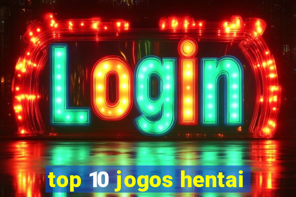 top 10 jogos hentai