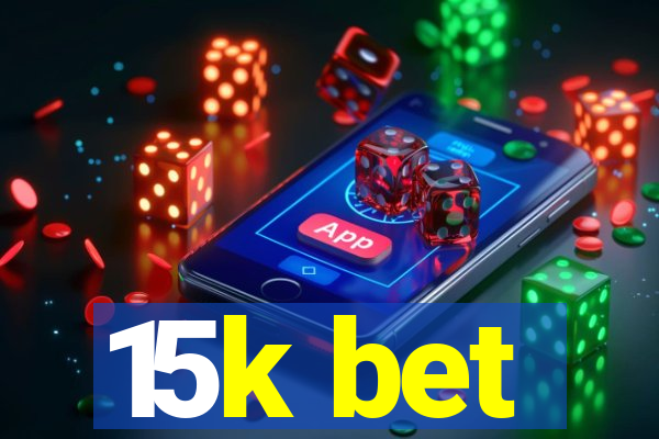 15k bet