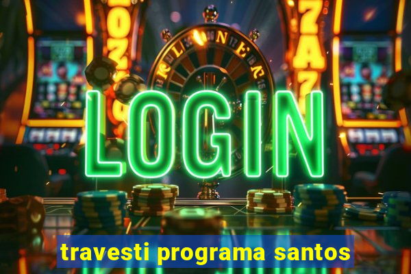 travesti programa santos