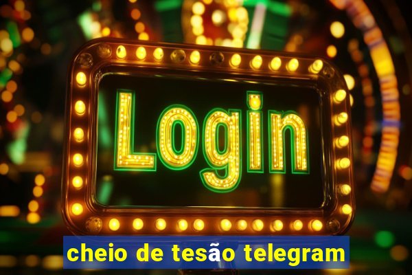 cheio de tesão telegram