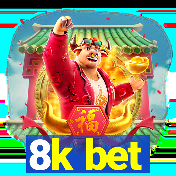8k bet