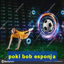 poki bob esponja