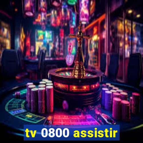 tv 0800 assistir