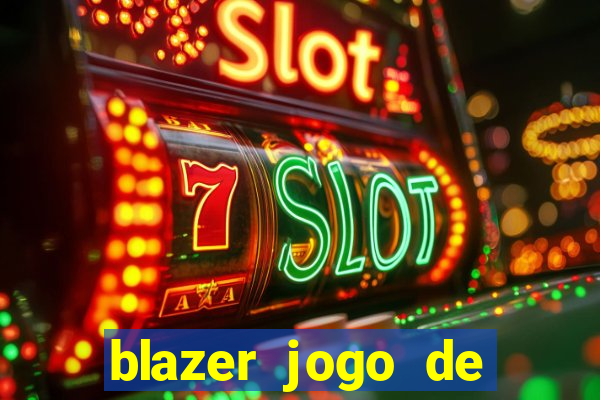 blazer jogo de ganhar dinheiro