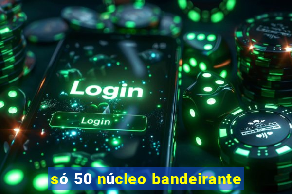 só 50 núcleo bandeirante