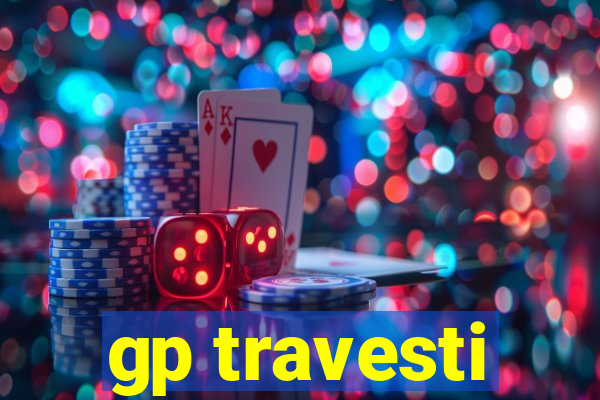 gp travesti