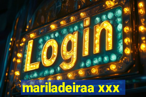 mariladeiraa xxx
