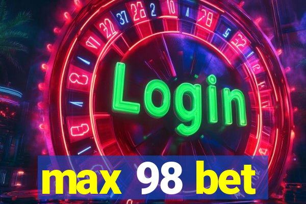 max 98 bet
