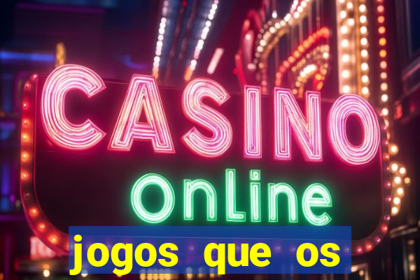 jogos que os famosos jogam para ganhar dinheiro