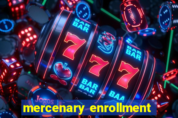 mercenary enrollment