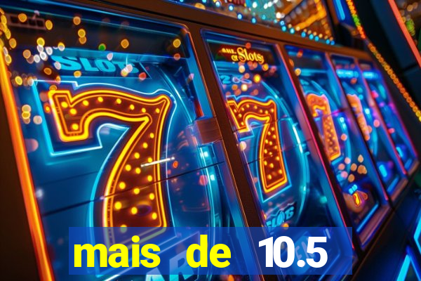 mais de 10.5 escanteios o que significa