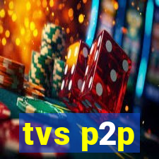 tvs p2p