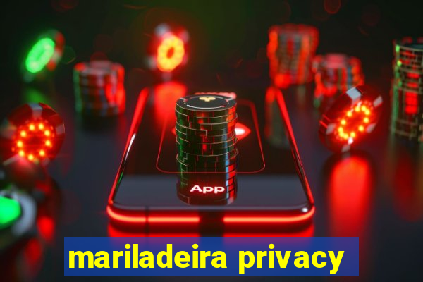 mariladeira privacy