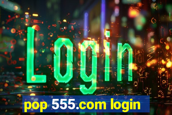 pop 555.com login