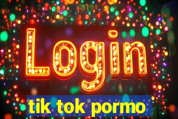 tik tok pormo