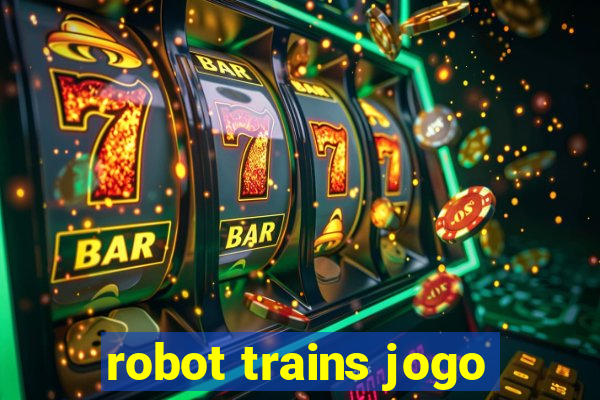 robot trains jogo
