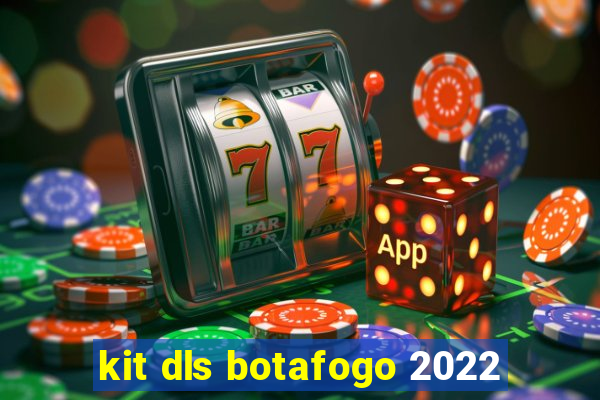 kit dls botafogo 2022