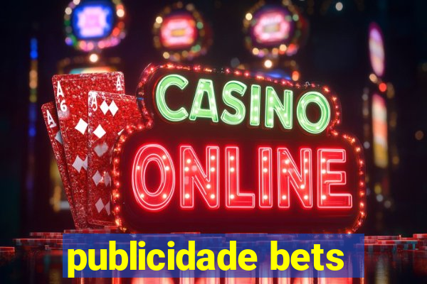 publicidade bets
