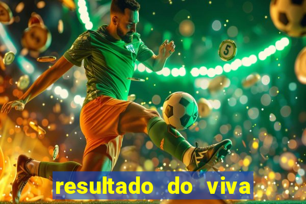 resultado do viva sorte de hoje, domingo