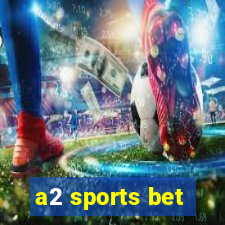 a2 sports bet