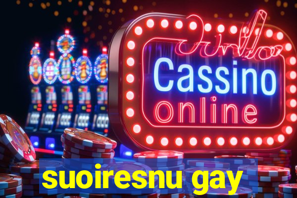 suoiresnu gay