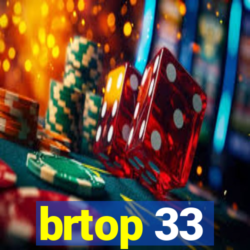 brtop 33