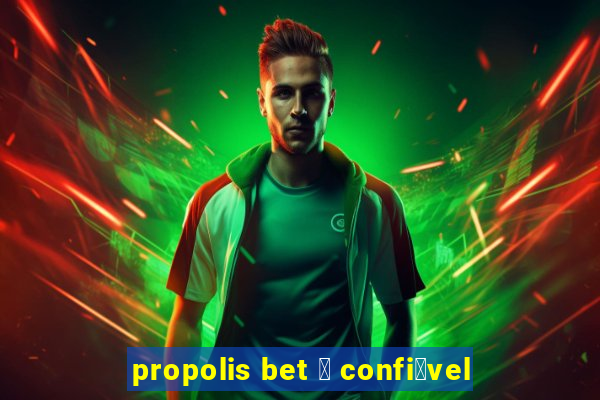 propolis bet 茅 confi谩vel