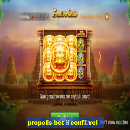 propolis bet 茅 confi谩vel