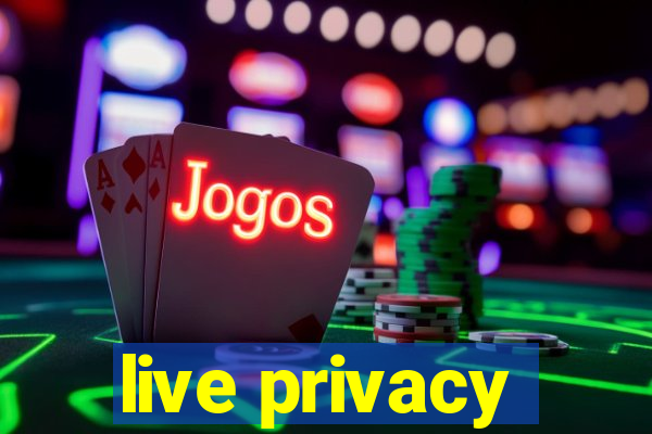 live privacy