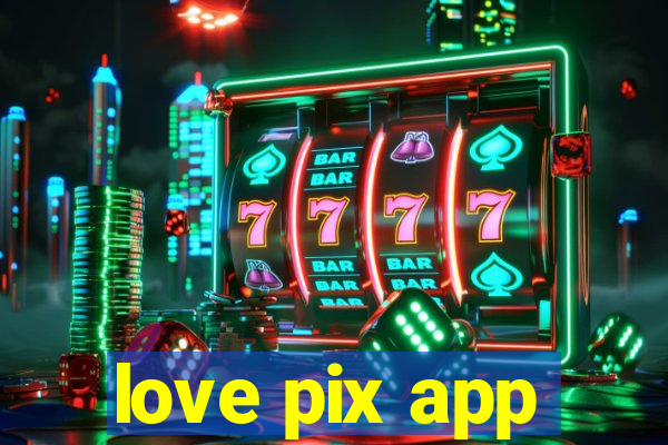 love pix app
