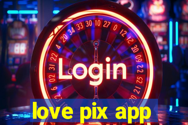 love pix app
