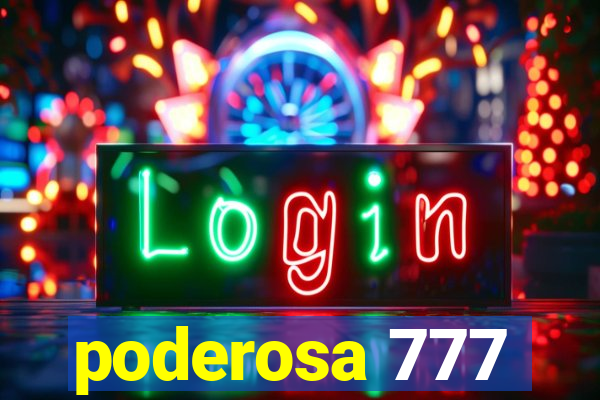 poderosa 777