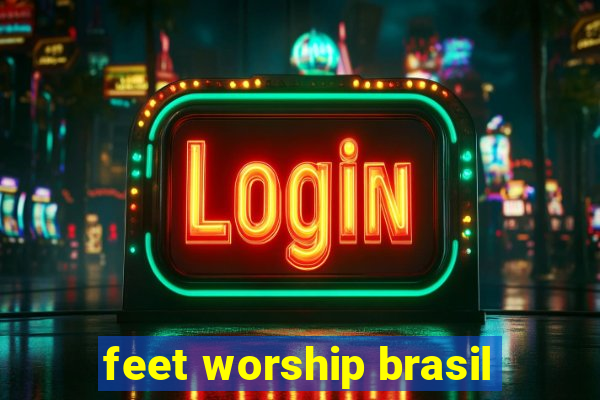 feet worship brasil