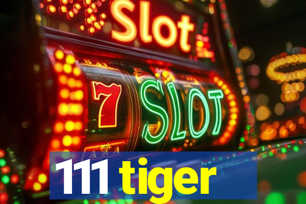 111 tiger