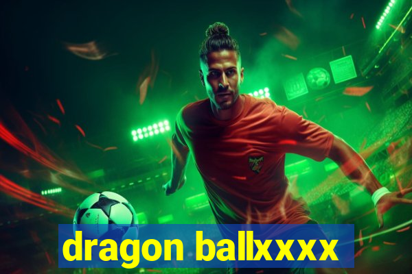 dragon ballxxxx