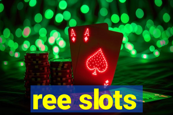 ree slots