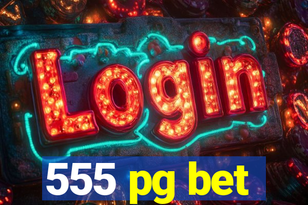 555 pg bet