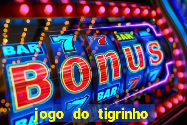 jogo do tigrinho de 2 reais