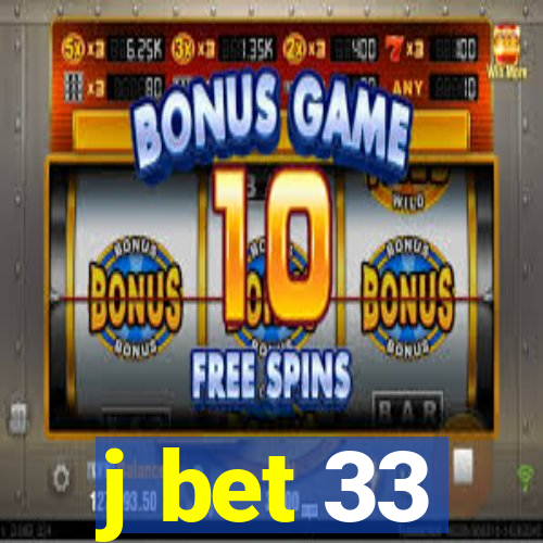 j bet 33