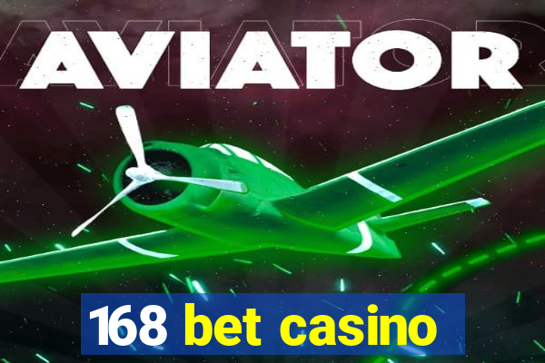 168 bet casino