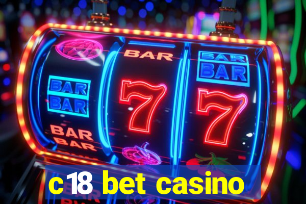 c18 bet casino